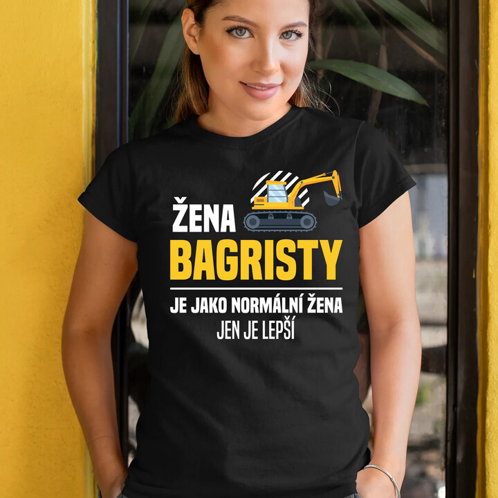 Žena bagristy je jako normální žena, jen je lepší  - dámské tričko s potiskem