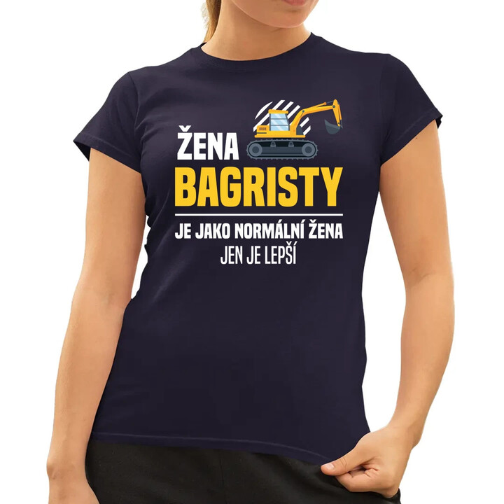 Žena bagristy je jako normální žena, jen je lepší  - dámské tričko s potiskem