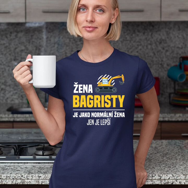 Žena bagristy je jako normální žena, jen je lepší  - dámské tričko s potiskem