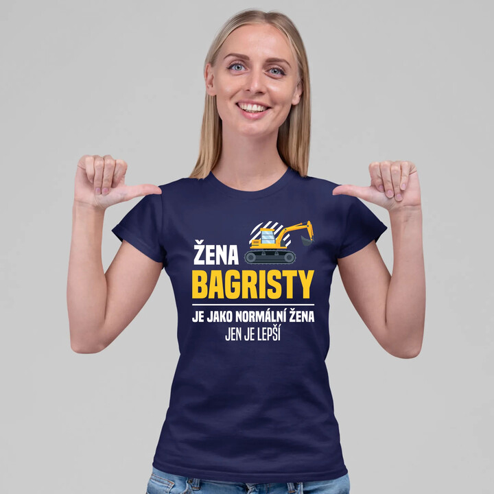 Žena bagristy je jako normální žena, jen je lepší  - dámské tričko s potiskem