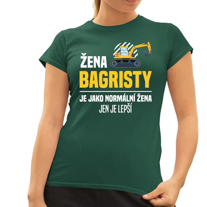 Žena bagristy je jako normální žena, jen je lepší  - dámské tričko s potiskem