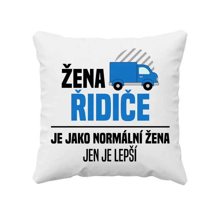 Žena řidiče je jako normální žena, jen je lepší - polštář s potiskem