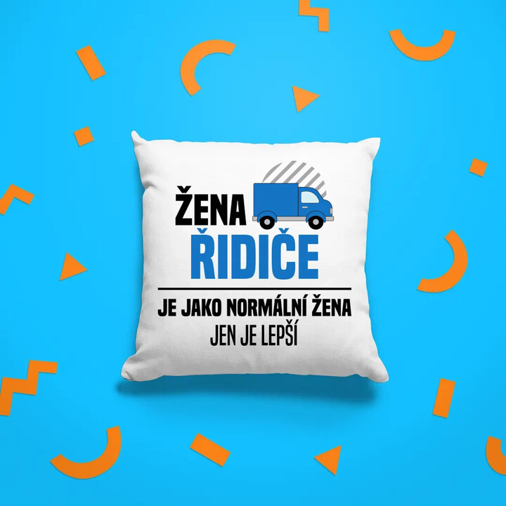 Žena řidiče je jako normální žena, jen je lepší - polštář s potiskem
