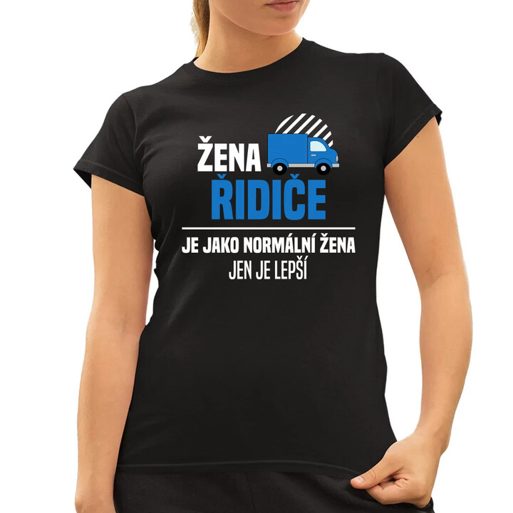 Žena řidiče je jako normální žena, jen je lepší  - dámské tričko s potiskem