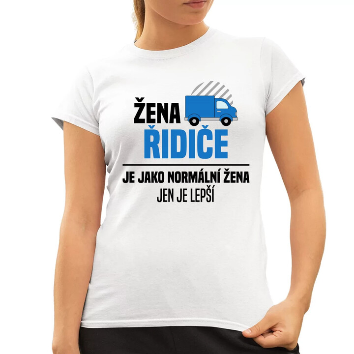 Žena řidiče je jako normální žena, jen je lepší  - dámské tričko s potiskem