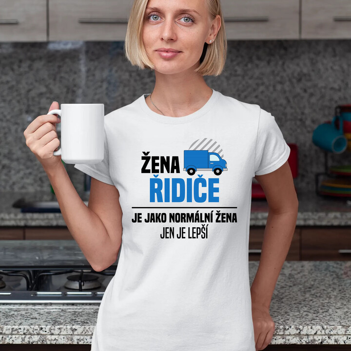 Žena řidiče je jako normální žena, jen je lepší  - dámské tričko s potiskem