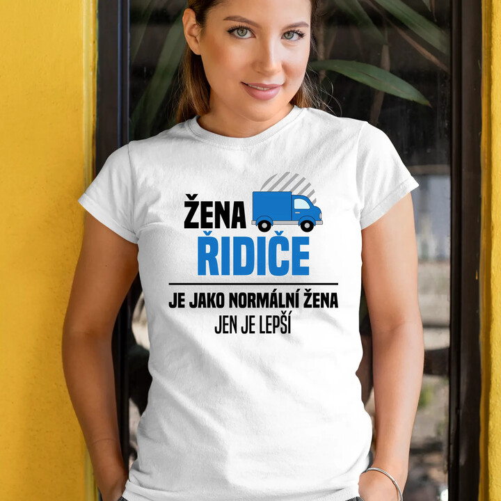 Žena řidiče je jako normální žena, jen je lepší  - dámské tričko s potiskem