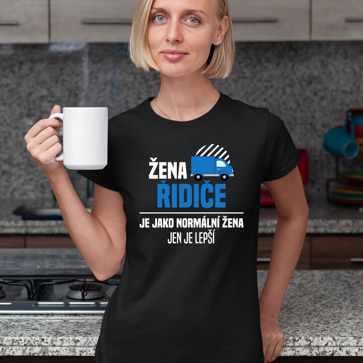 Žena řidiče je jako normální žena, jen je lepší  - dámské tričko s potiskem