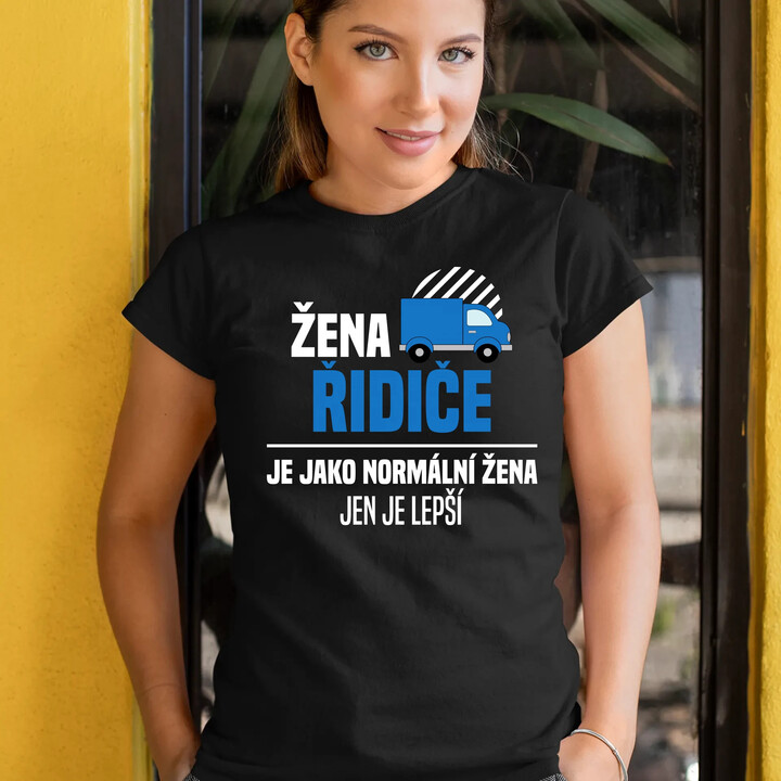 Žena řidiče je jako normální žena, jen je lepší  - dámské tričko s potiskem