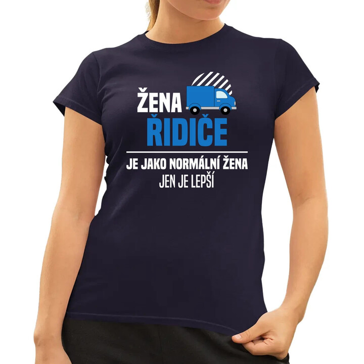 Žena řidiče je jako normální žena, jen je lepší  - dámské tričko s potiskem