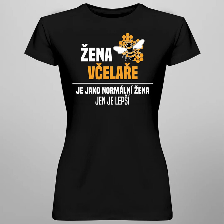 Žena včelaře je jako normální žena, jen je lepší   - dámské tričko s potiskem