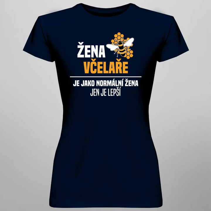 Žena včelaře je jako normální žena, jen je lepší   - dámské tričko s potiskem