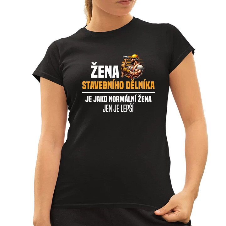 Žena stavebního dělníka je jako normální žena  - dámské tričko s potiskem