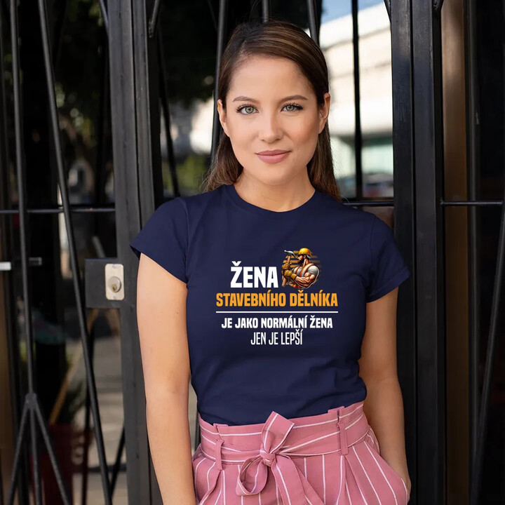 Žena stavebního dělníka je jako normální žena  - dámské tričko s potiskem