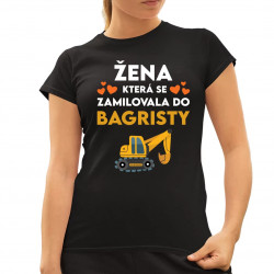 Žena, která se zamilovala do bagristy - dámské tričko s potiskem