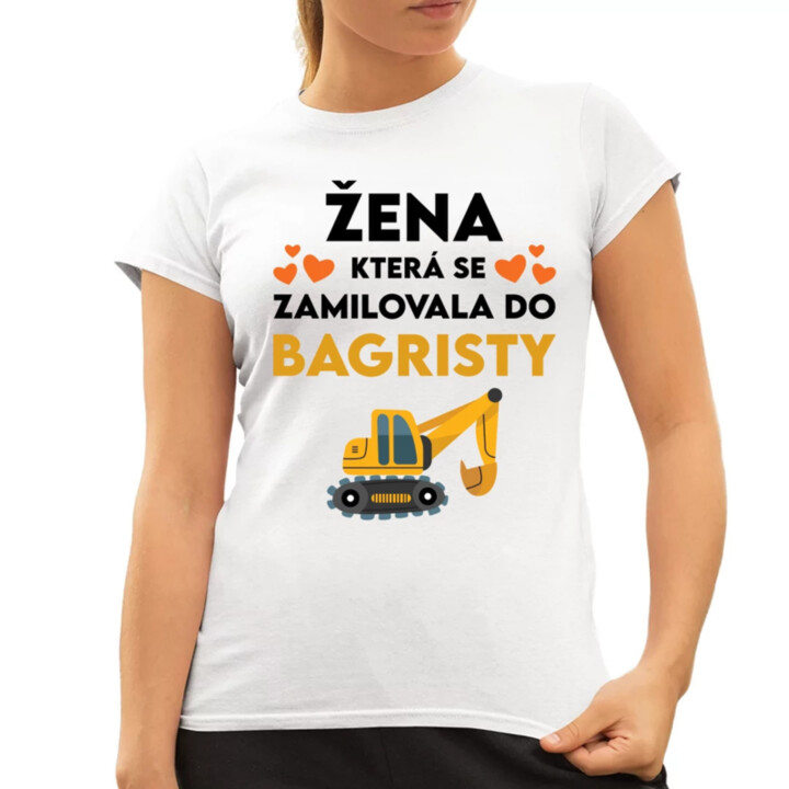 Žena, která se zamilovala do bagristy  - dámské tričko s potiskem
