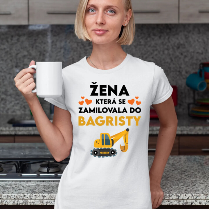 Žena, která se zamilovala do bagristy  - dámské tričko s potiskem