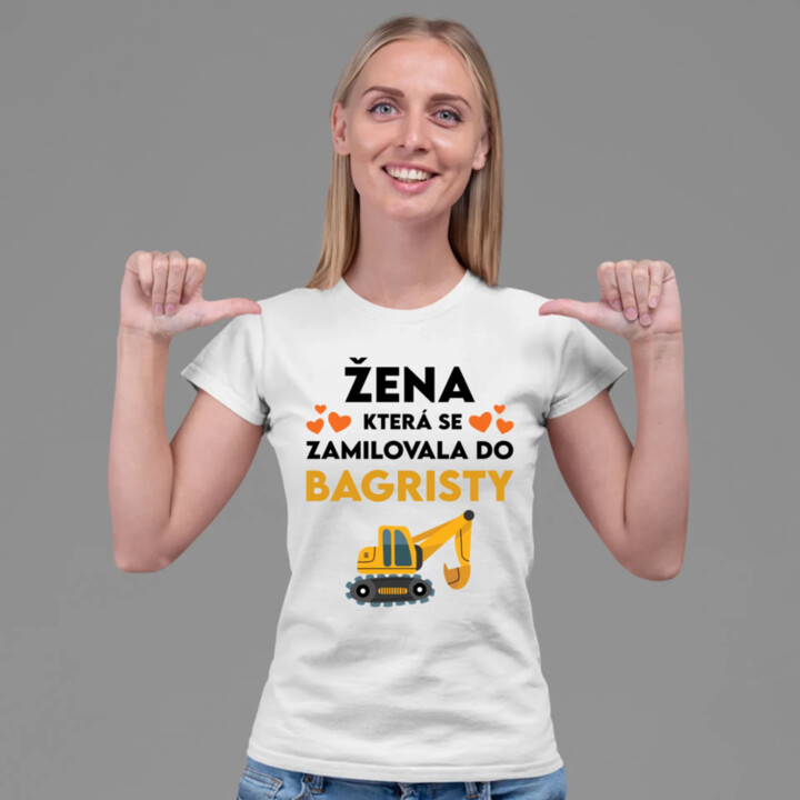 Žena, která se zamilovala do bagristy  - dámské tričko s potiskem