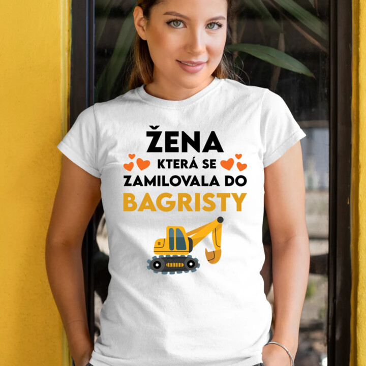 Žena, která se zamilovala do bagristy  - dámské tričko s potiskem