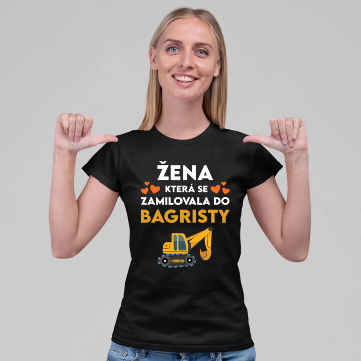 Žena, která se zamilovala do bagristy  - dámské tričko s potiskem