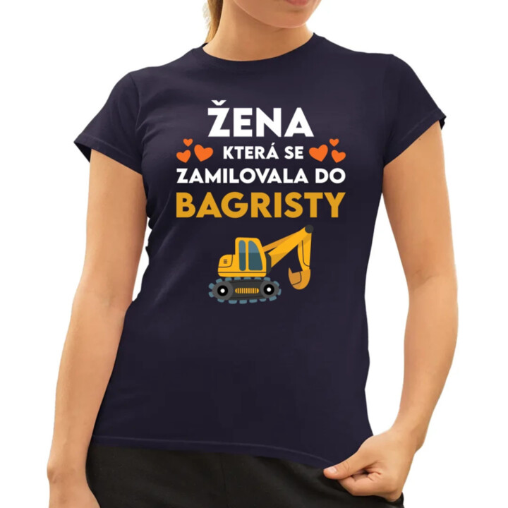 Žena, která se zamilovala do bagristy  - dámské tričko s potiskem