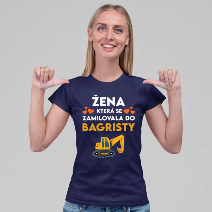 Žena, která se zamilovala do bagristy  - dámské tričko s potiskem