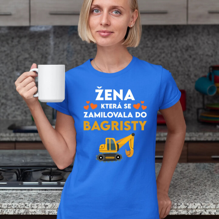 Žena, která se zamilovala do bagristy  - dámské tričko s potiskem