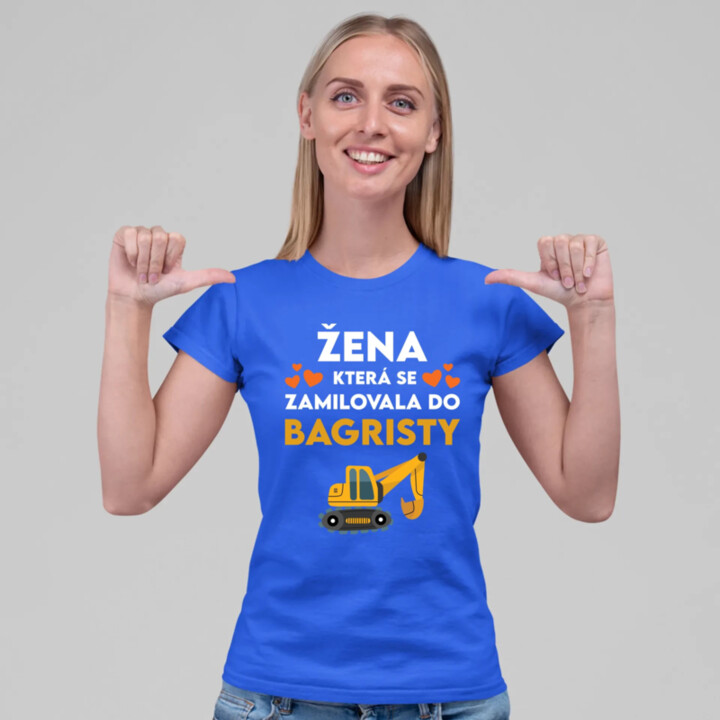 Žena, která se zamilovala do bagristy  - dámské tričko s potiskem
