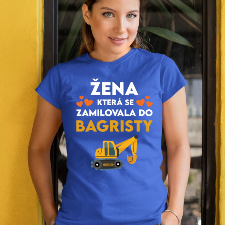 Žena, která se zamilovala do bagristy  - dámské tričko s potiskem