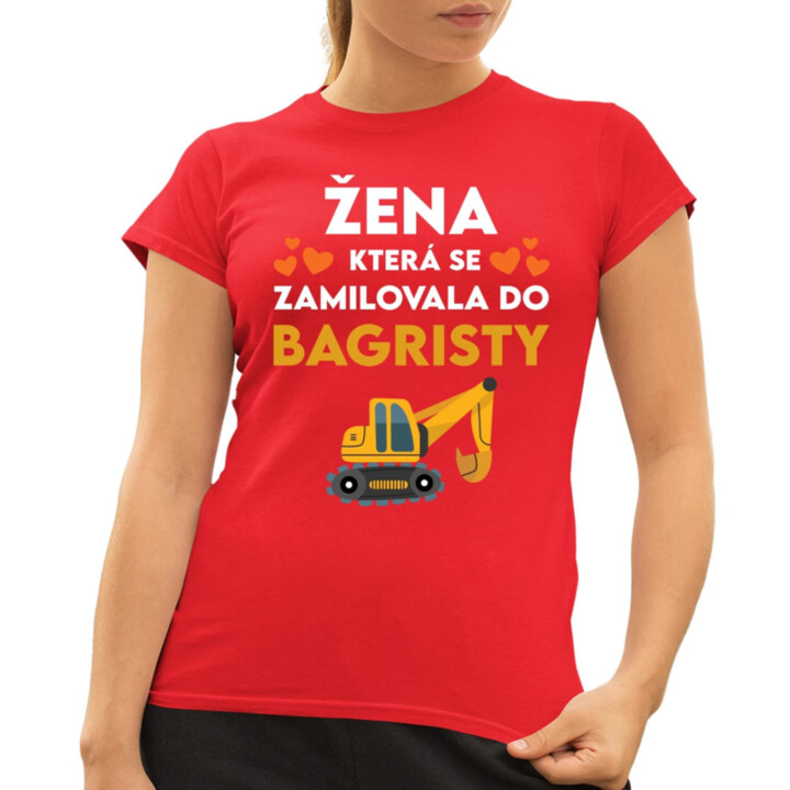 Žena, která se zamilovala do bagristy  - dámské tričko s potiskem