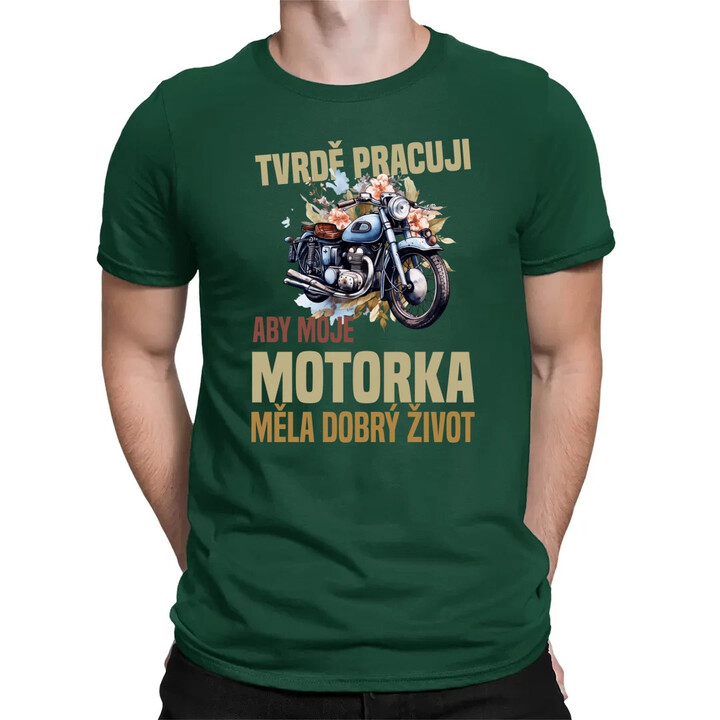 Tvrdě pracuji, aby moje motorka měla dobrý život - pánské tričko s potiskem