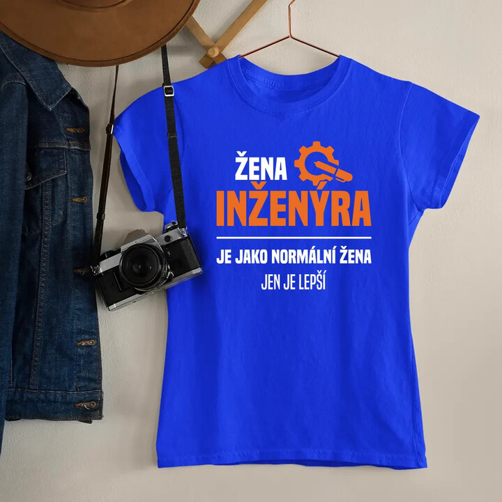Žena inženýra je jako normální žena, jen je lepší  - dámské tričko s potiskem