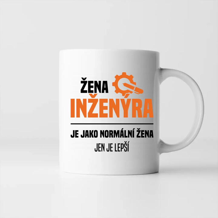 Žena inženýra je jako normální žena, jen je lepší - hrnek s potiskem