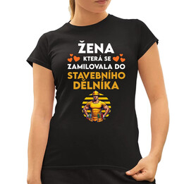 Žena, která se zamilovala do stavebního dělníka  - dámské tričko s potiskem