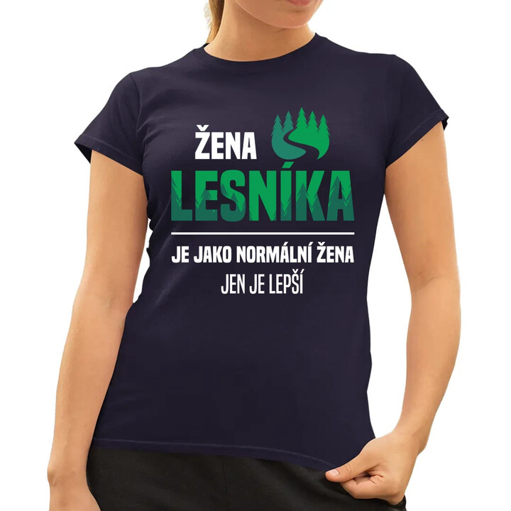 Žena lesníka je jako normální žena, jen je lepší  - dámské tričko s potiskem