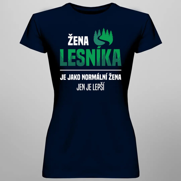 Žena lesníka je jako normální žena, jen je lepší  - dámské tričko s potiskem