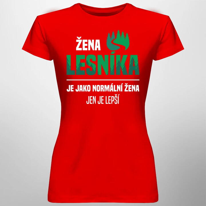 Žena lesníka je jako normální žena, jen je lepší  - dámské tričko s potiskem