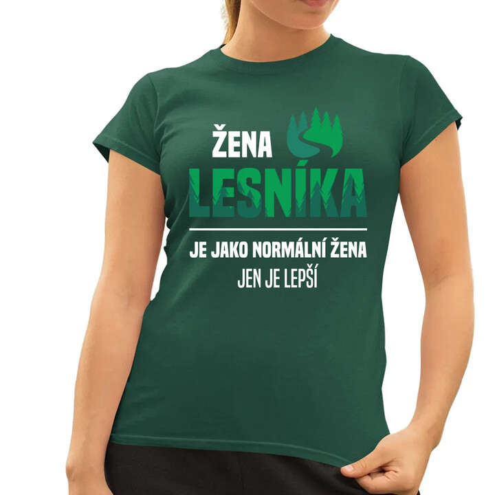 Žena lesníka je jako normální žena, jen je lepší  - dámské tričko s potiskem