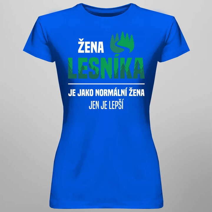 Žena lesníka je jako normální žena, jen je lepší  - dámské tričko s potiskem