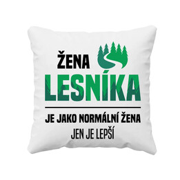 Žena lesníka je jako normální žena, jen je lepší - polštář s potiskem