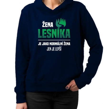 Žena lesníka je jako normální žena, jen je lepší - dámská mikina s potiskem