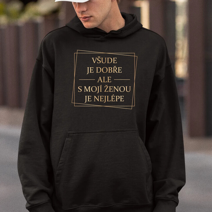 Všude je dobře, ale s mojí ženou je nejlépe V2 - pánská mikina s potiskem