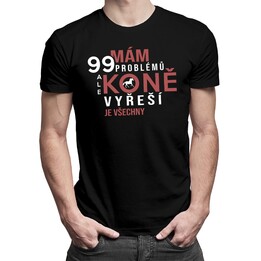 Mám 99 problémů - koně - pánské tričko s potiskem