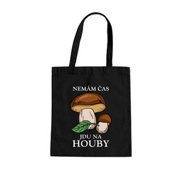 Nemám čas, jdu na houby - taška s potiskem