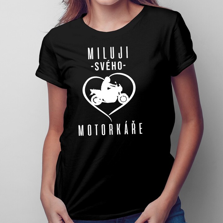 Miluji svého motorkáře  - dámská trička s potiskem