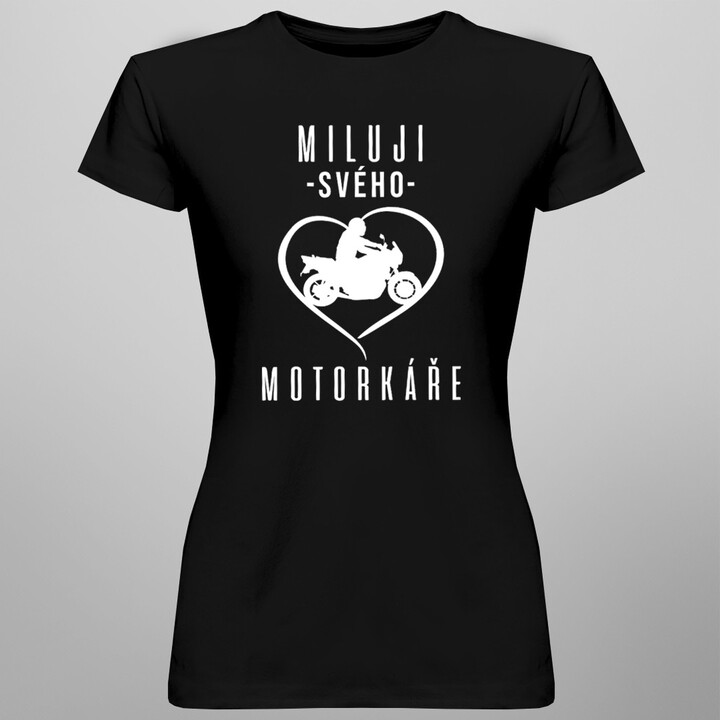 Miluji svého motorkáře  - dámská trička s potiskem