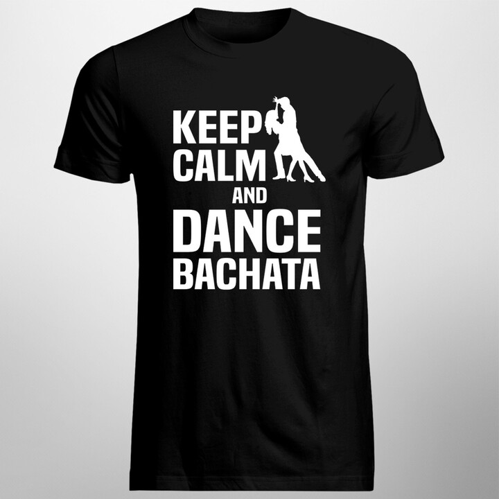 Keep calm and dance bachata - pánské tričko s potiskem