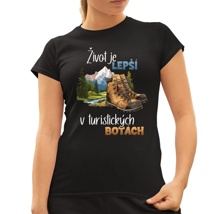 Život je lepší v turistických botách  - dámské tričko s potiskem
