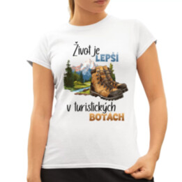 Život je lepší v turistických botách  - dámské tričko s potiskem