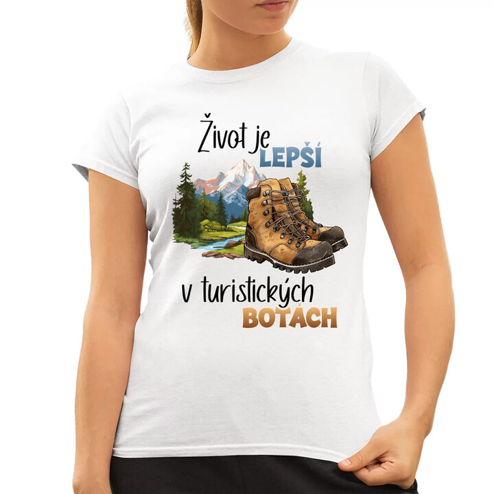 Život je lepší v turistických botách  - dámské tričko s potiskem